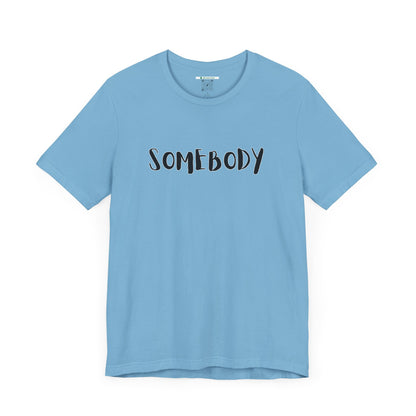 Matching Couple's Set -- "Somebody" (Adult Unisex Tee)