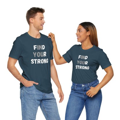 Find Your Strong -- Simple Design (Adult Unisex Tee)