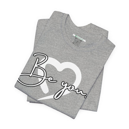Be You (Adult Unisex Tee)