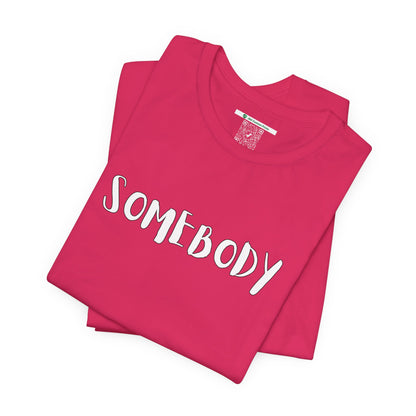 Matching Couple's Set -- "Somebody" (Adult Unisex Tee)