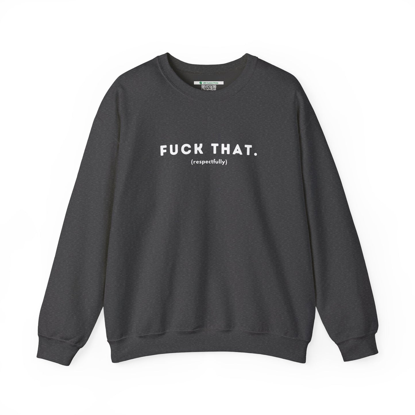 F*ck That (Adult Unisex Crewneck Sweatshirt)