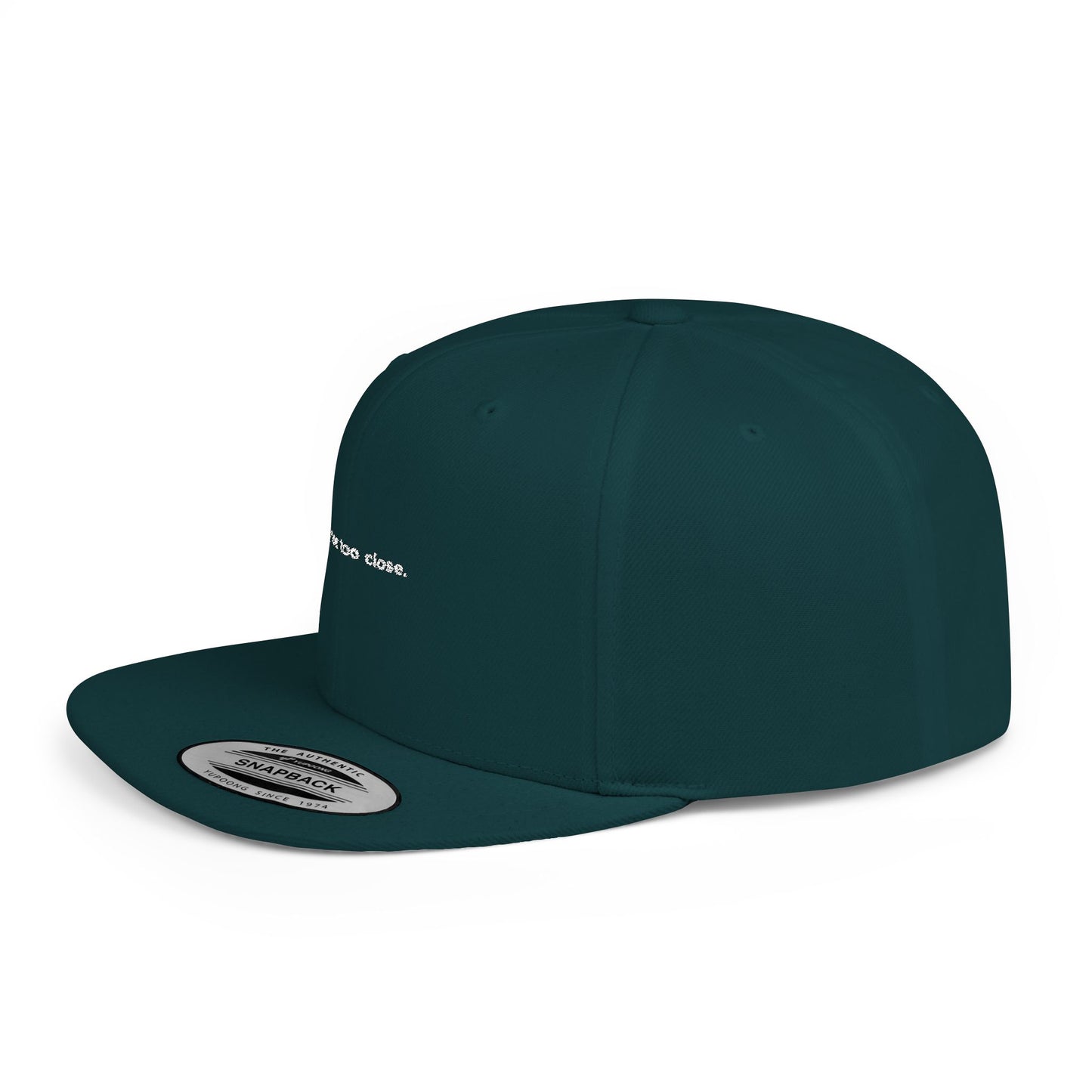 You're Too Close (Embroidered Flat-Bill, Cotton, Snapback Hat)