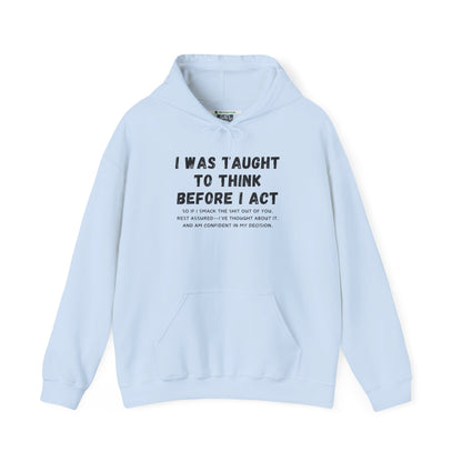 I Think Before I Act (Adult Unisex Hooded Sweatshirt)