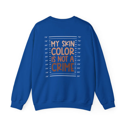 My Skin Color is Not a Crime (Adult Unisex Crewneck Sweatshirt)