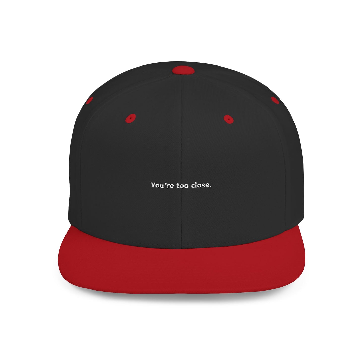 You're Too Close (Embroidered Flat-Bill, Cotton, Snapback Hat)