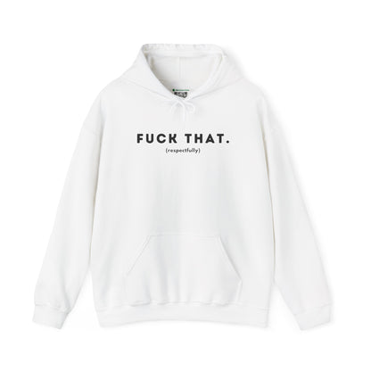 F*ck That (Adult Unisex Hooded Sweatshirt)