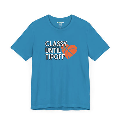 Classy Until Tipoff (Adult Unisex Tee)