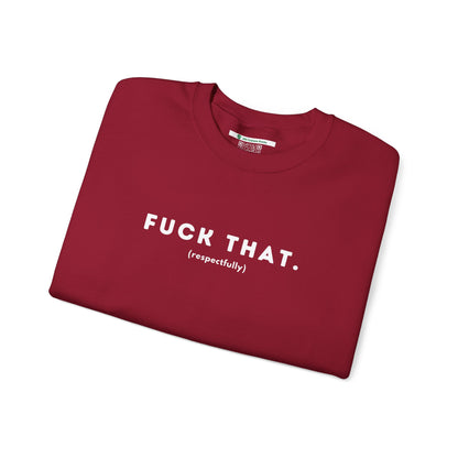 F*ck That (Adult Unisex Crewneck Sweatshirt)