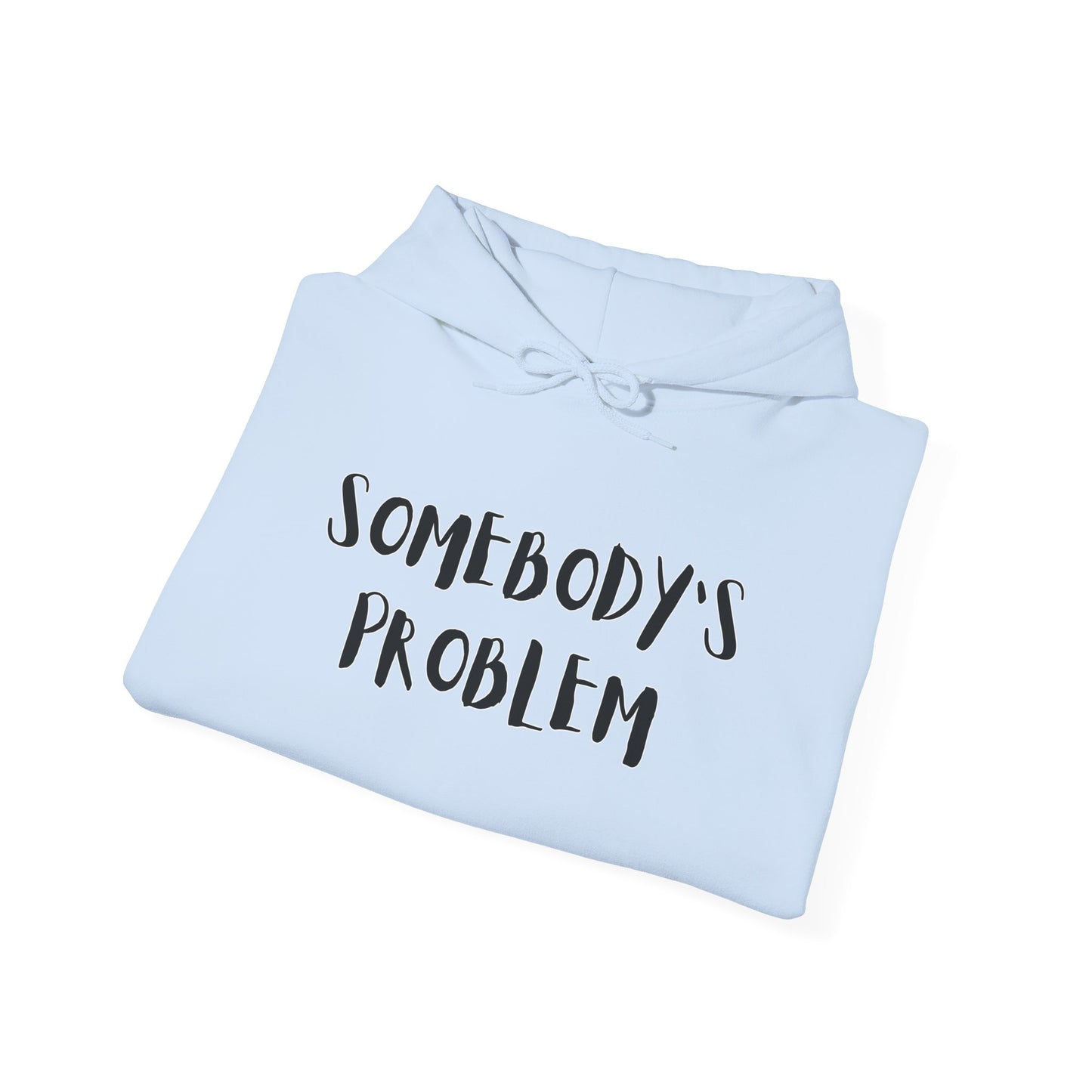 Matching Couple's Set -- "Somebody's Problem" (Adult Unisex Hooded Sweatshirt)