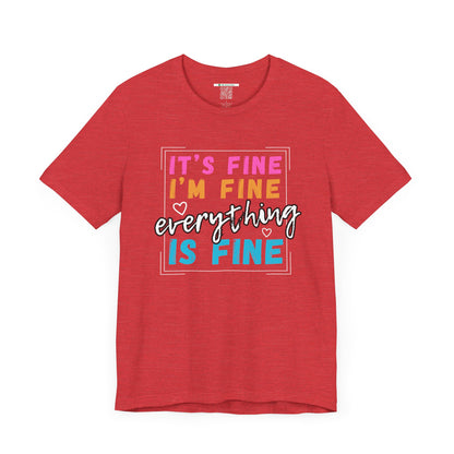 Everything Is Fine (Adult Unisex Tee)