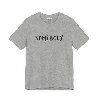 Matching Couple's Set -- "Somebody" (Adult Unisex Tee)