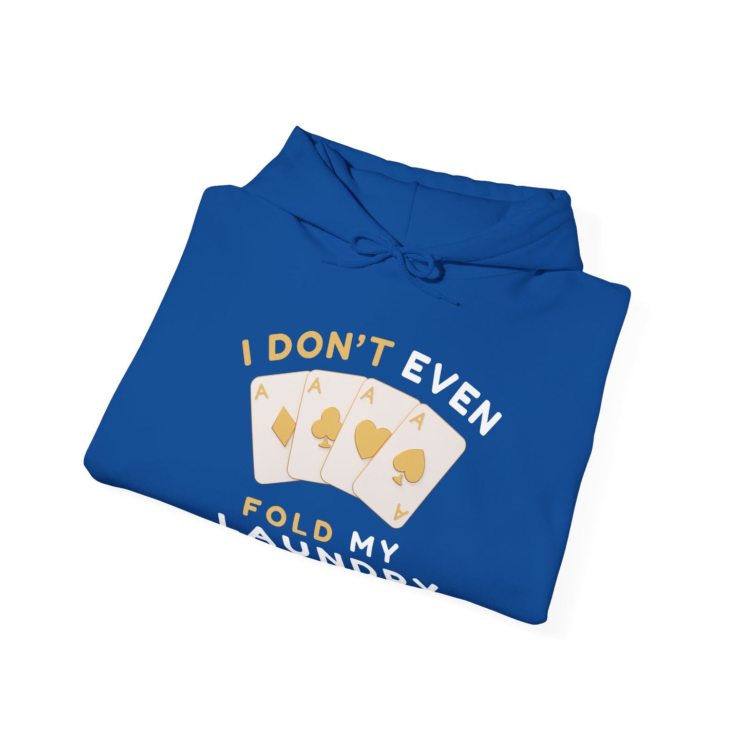 Poker -- I Don't Fold (Adult Unisex Hooded Sweatshirt)