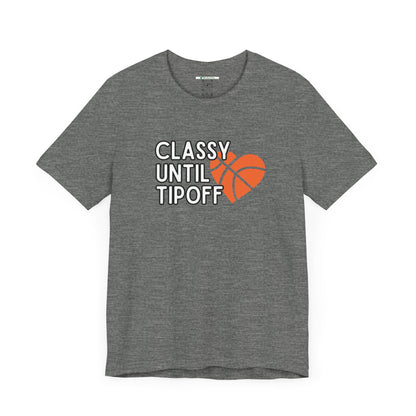 Classy Until Tipoff (Adult Unisex Tee)