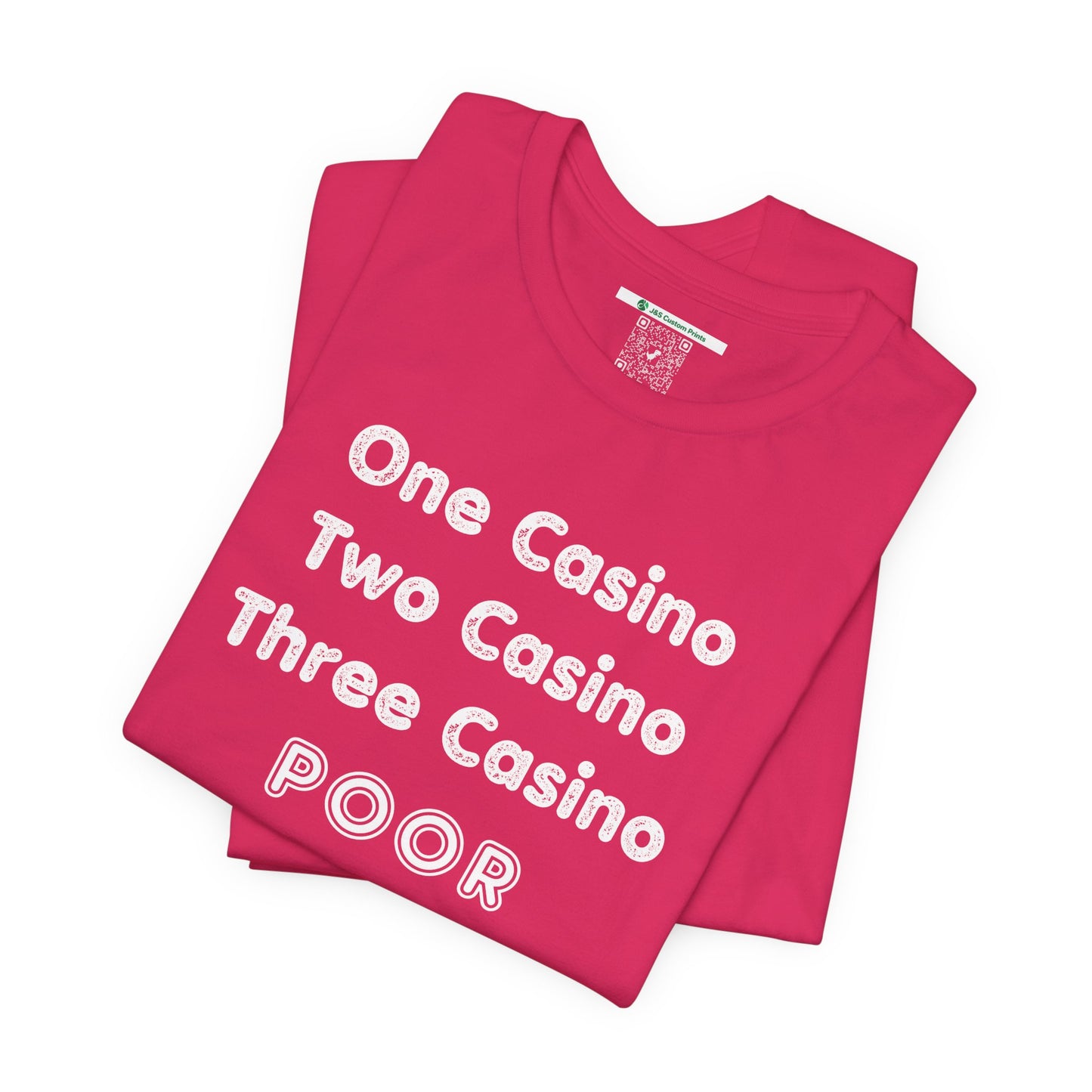 "One Casino, Two Casino, Three Casino, POOR" (Adult Unisex Tee)