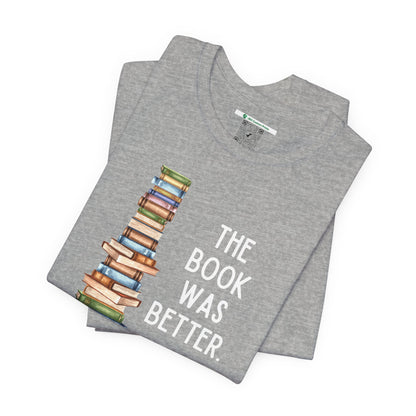 The Book Was Better [2] (Adult Unisex Tee)