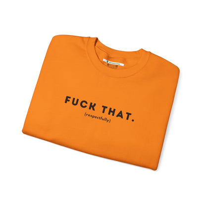 F*ck That (Adult Unisex Crewneck Sweatshirt)