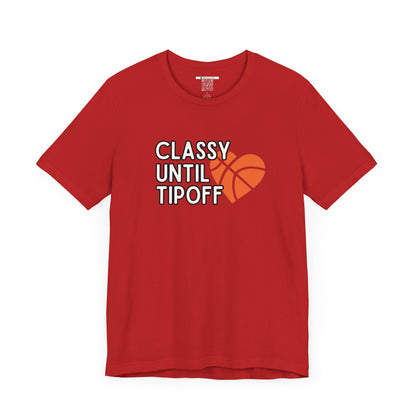 Classy Until Tipoff (Adult Unisex Tee)