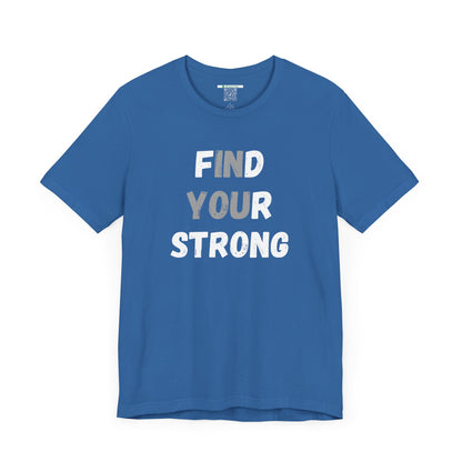 Find Your Strong -- Simple Design (Adult Unisex Tee)