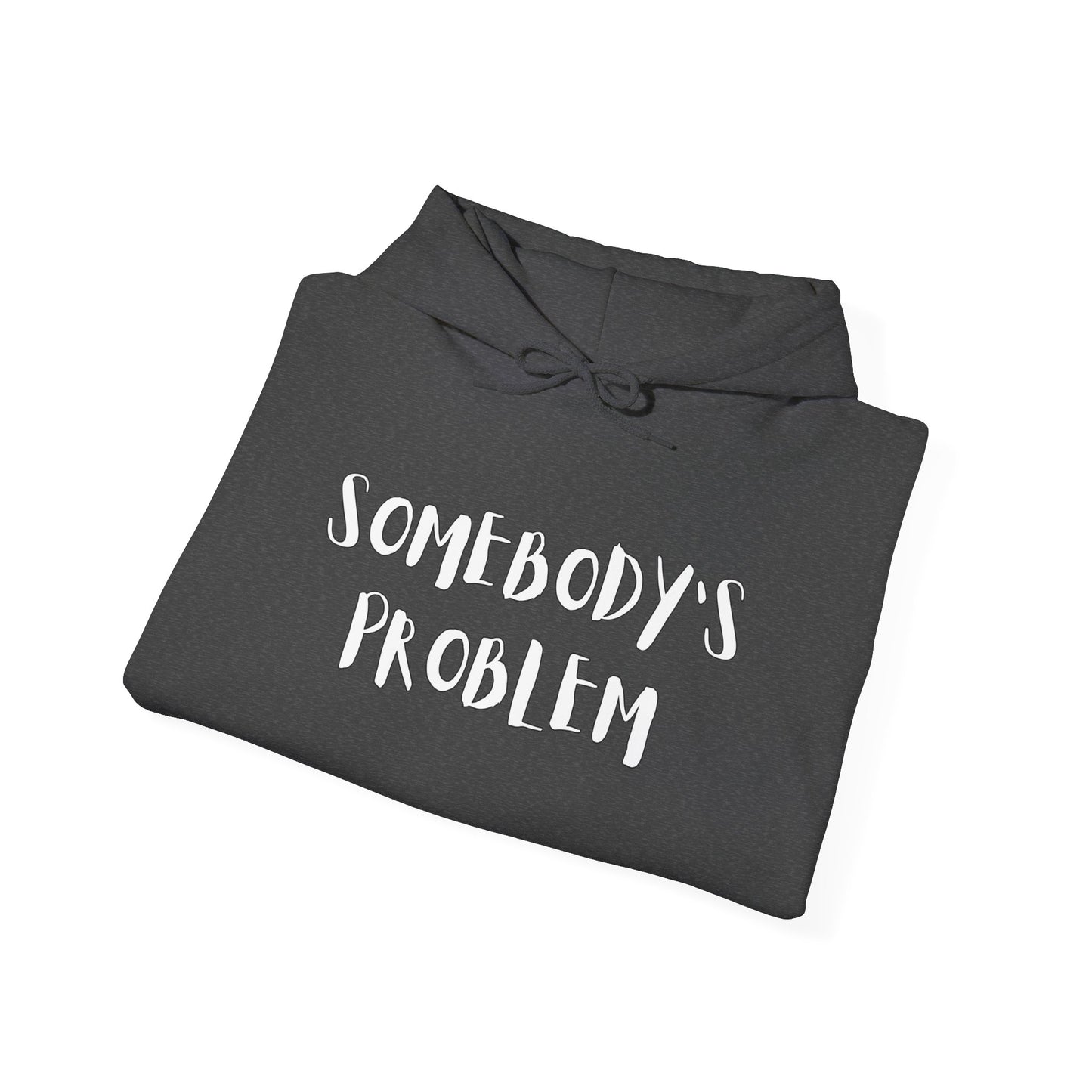 Matching Couple's Set -- "Somebody's Problem" (Adult Unisex Hooded Sweatshirt)