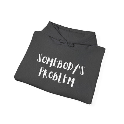 Matching Couple's Set -- "Somebody's Problem" (Adult Unisex Hooded Sweatshirt)