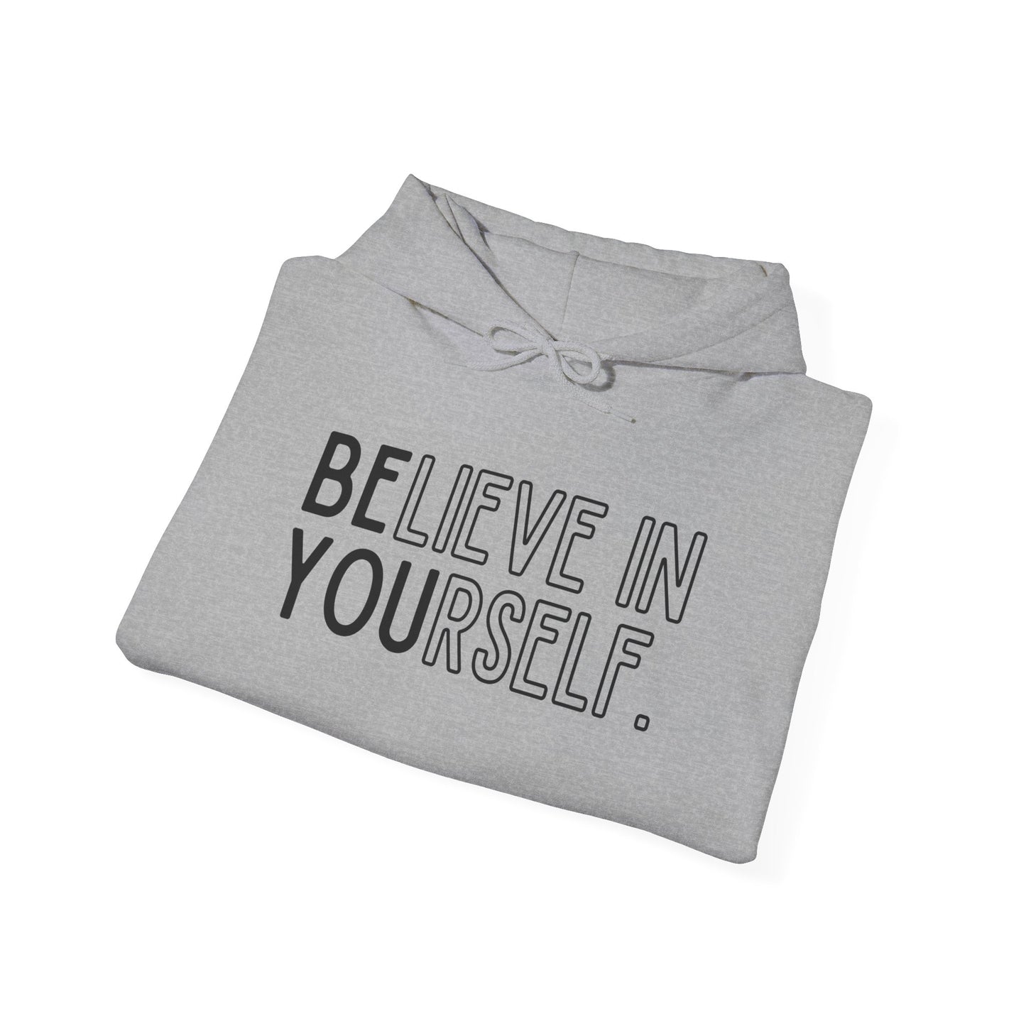 Believe In Yourself -- "Be You" (Adult Unisex Hooded Sweatshirt)