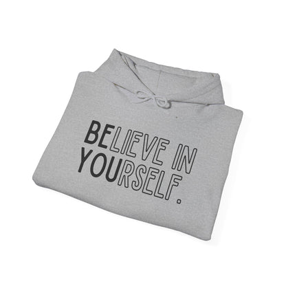 Believe In Yourself -- "Be You" (Adult Unisex Hooded Sweatshirt)