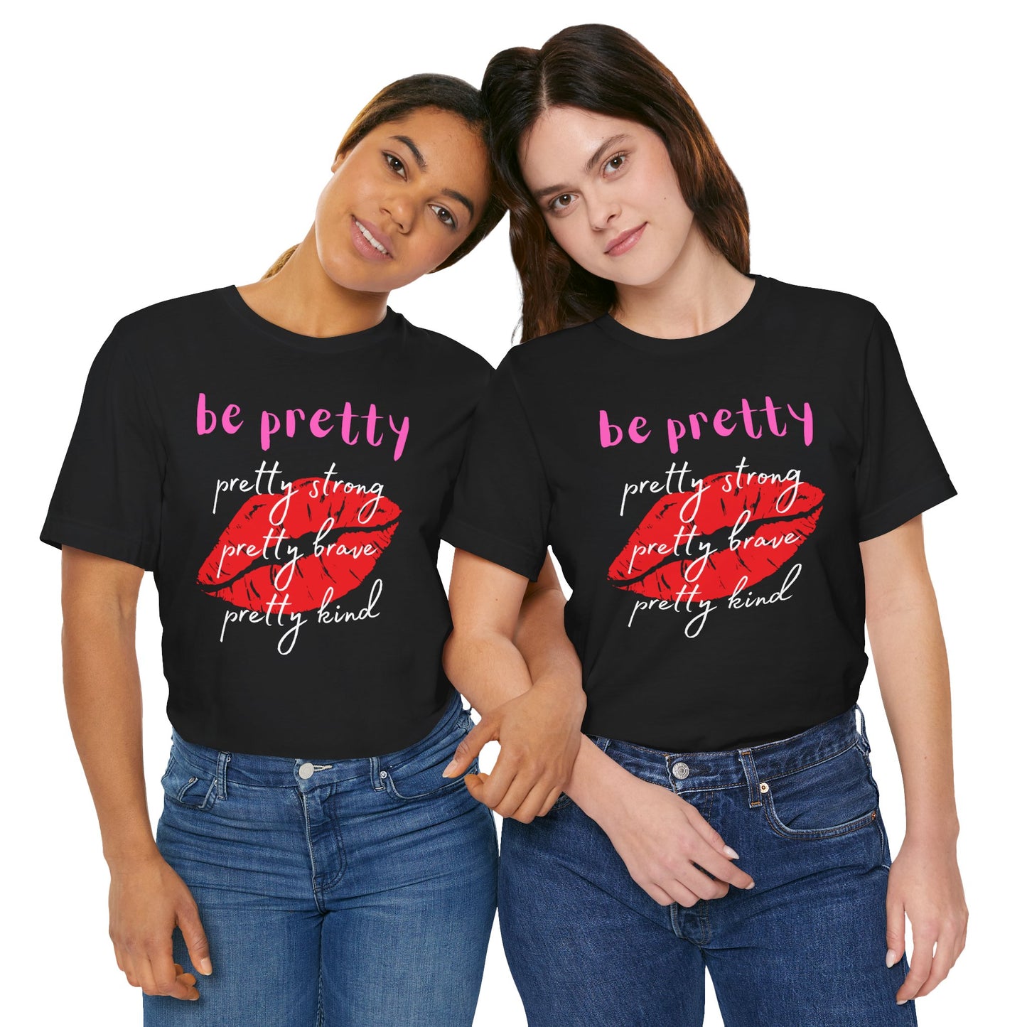 Be Pretty (Adult Unisex Tee)