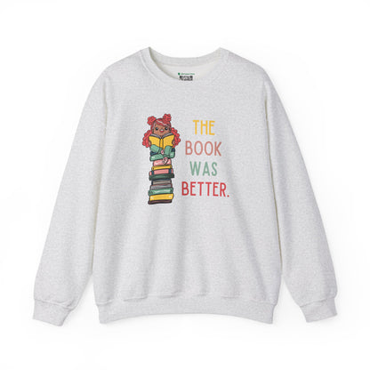 The Book Was Better [1] -- (Adult  Unisex Crewneck Sweatshirt)