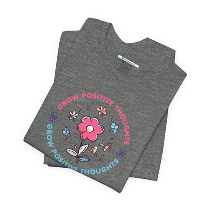 Grow Positive Thoughts (Adult Unisex Tee)
