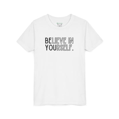 Believe In Yourself --  "Be You" (Youth Unisex Tee)