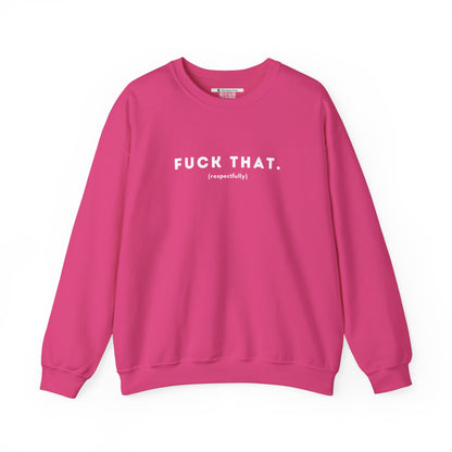 F*ck That (Adult Unisex Crewneck Sweatshirt)