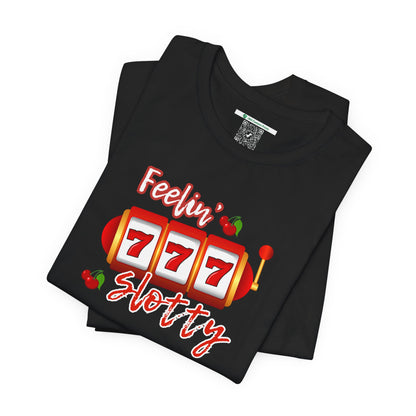 Feelin' Slotty (Adult Unisex Tee)