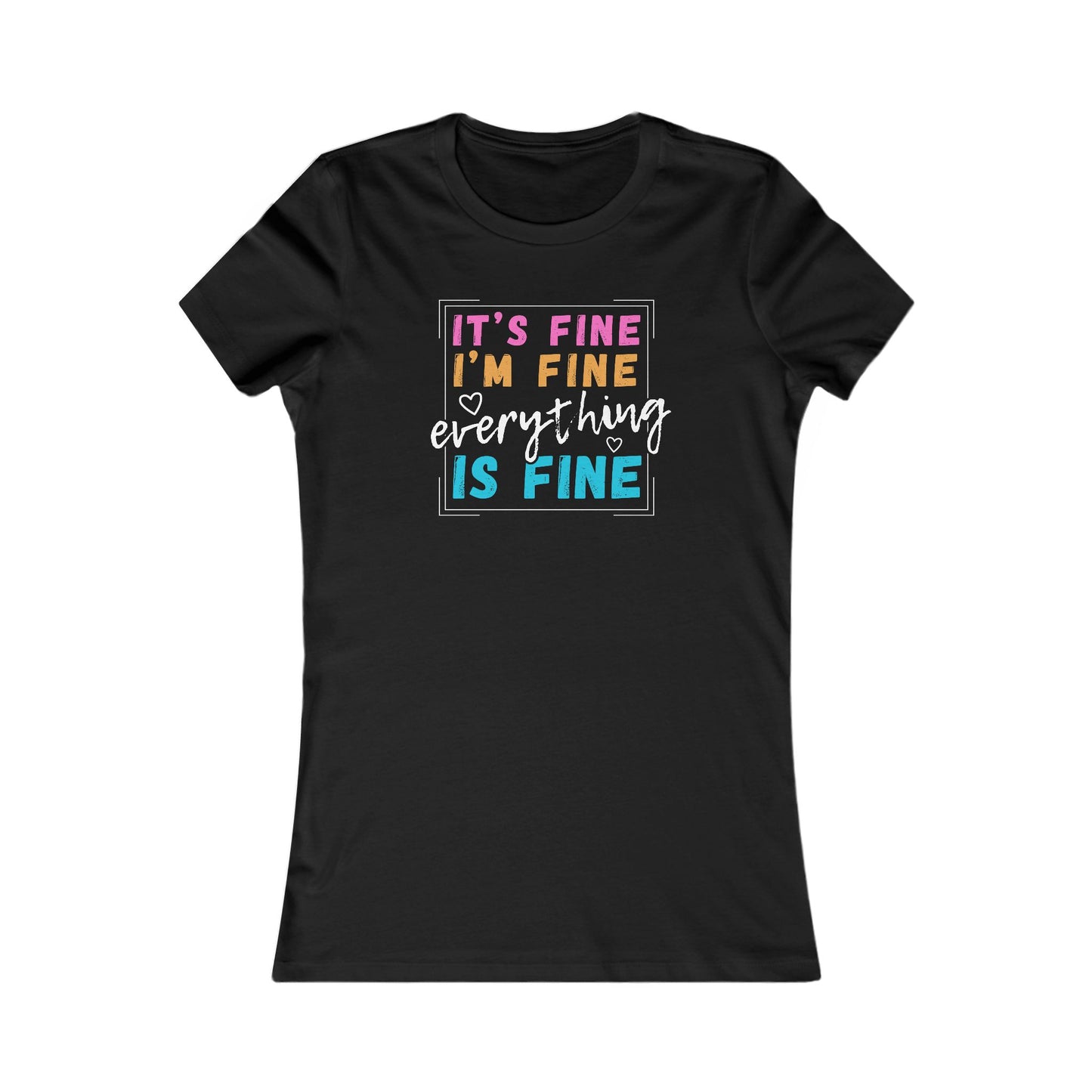 Everything Is Fine (Women's Tee)