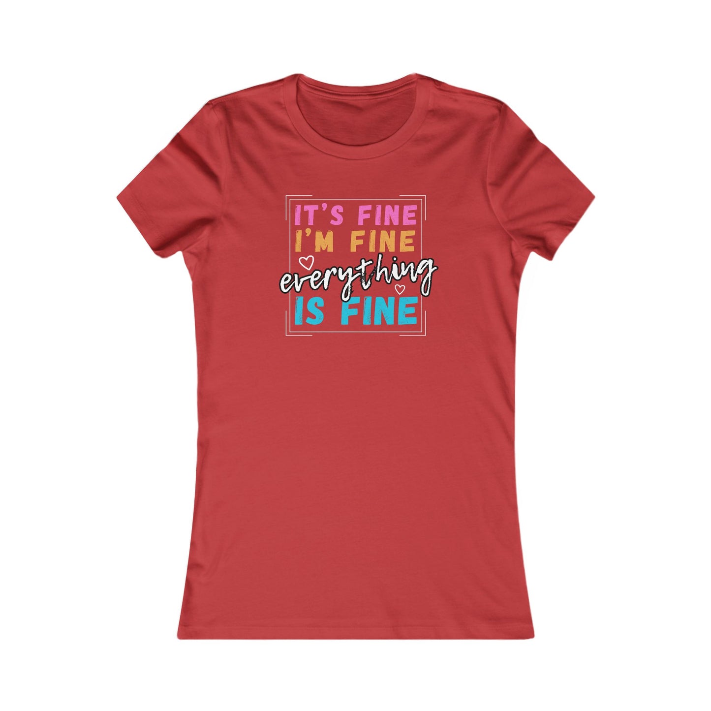 Everything Is Fine (Women's Tee)