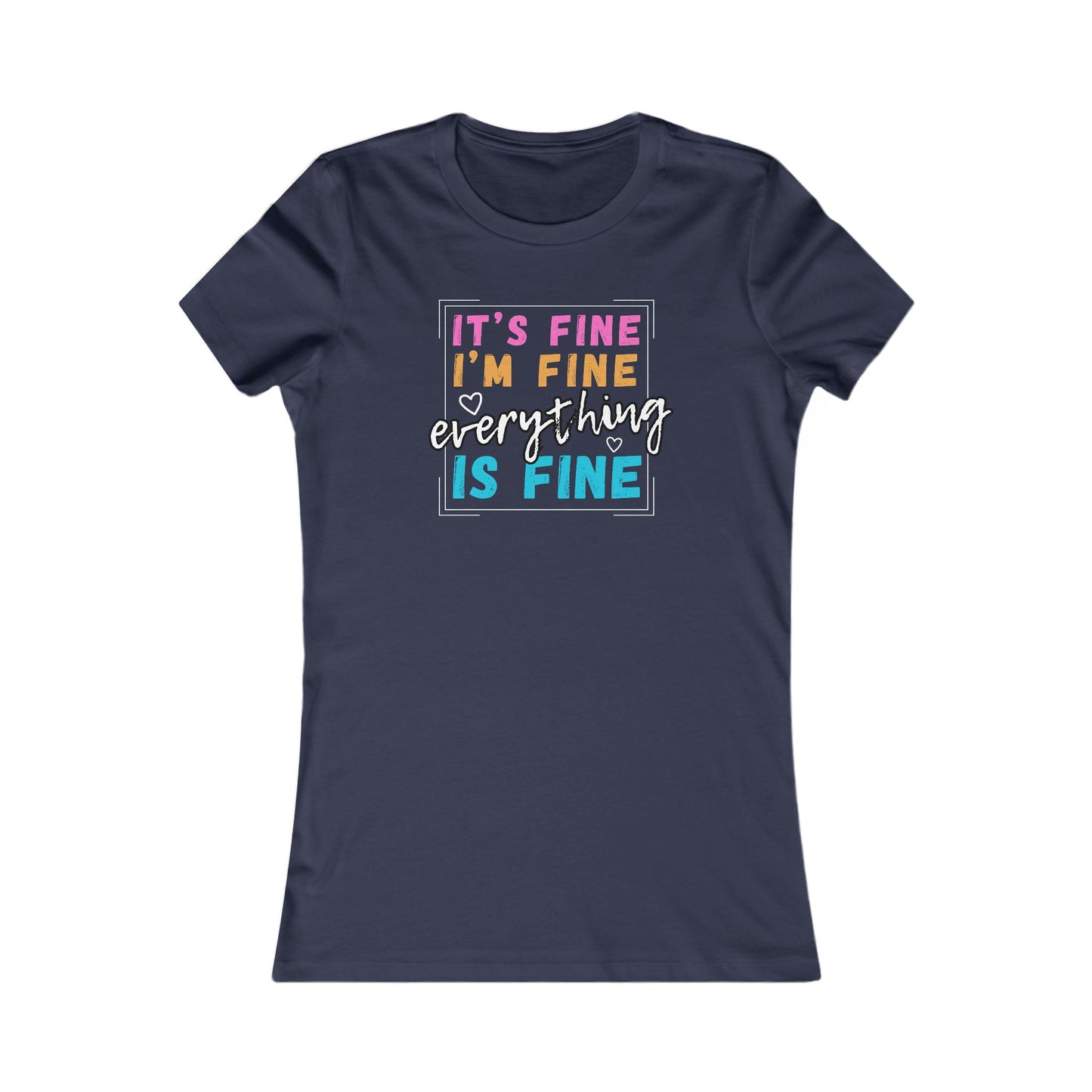 Everything Is Fine (Women's Tee)