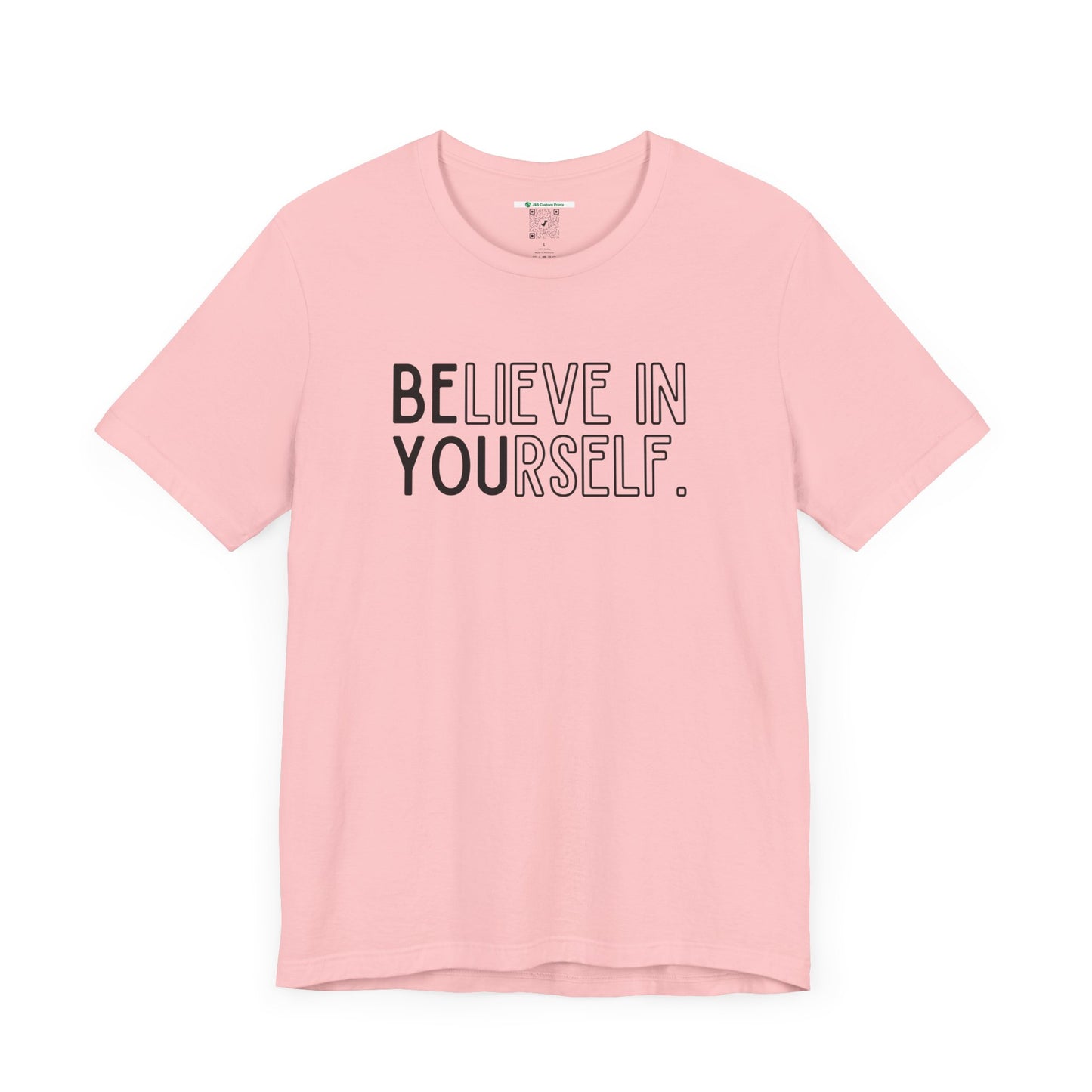 Believe In Yourself -- "Be You" (Adult Unisex Tee)