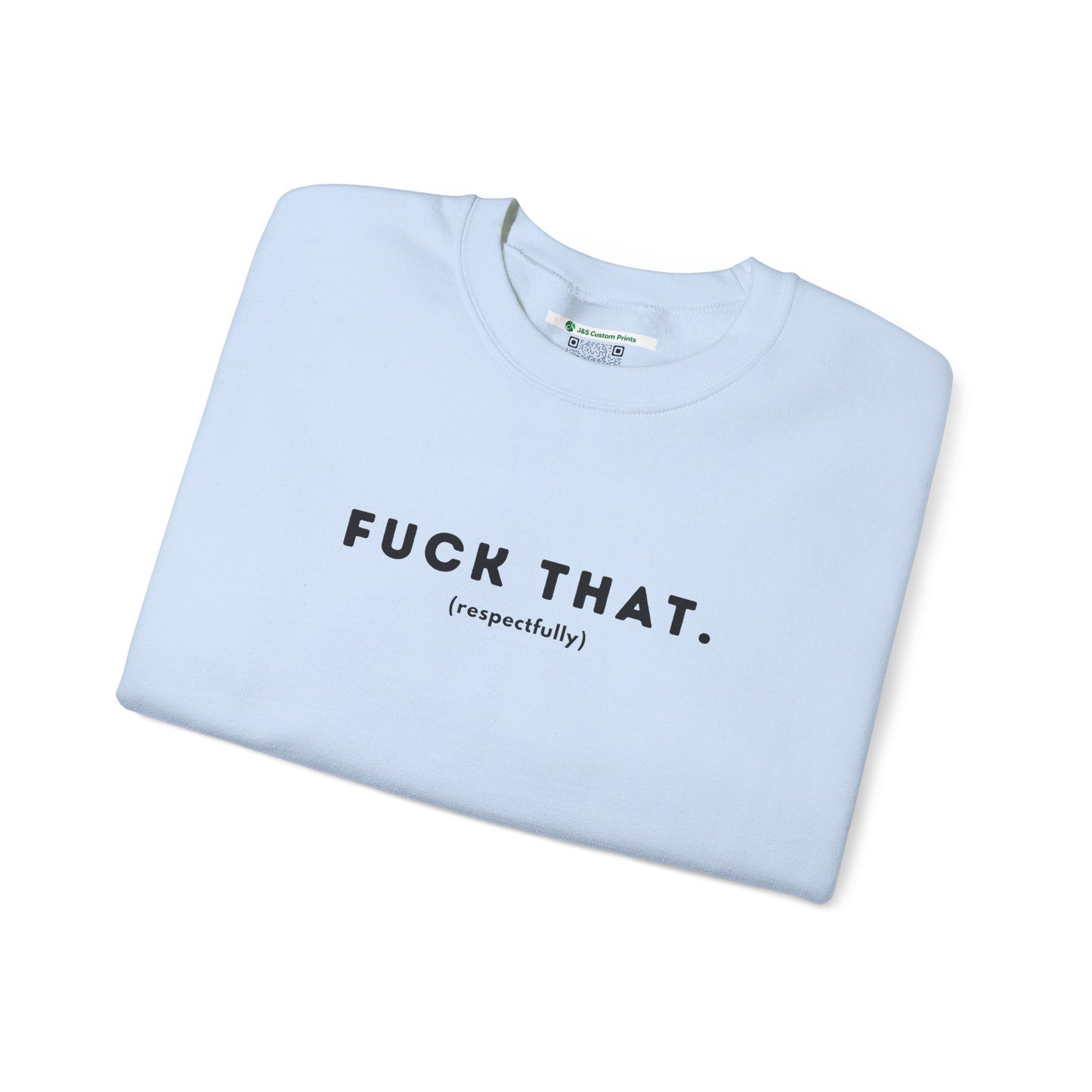 F*ck That (Adult Unisex Crewneck Sweatshirt)