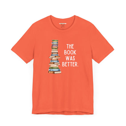 The Book Was Better [2] (Adult Unisex Tee)