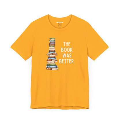 The Book Was Better [2] (Adult Unisex Tee)
