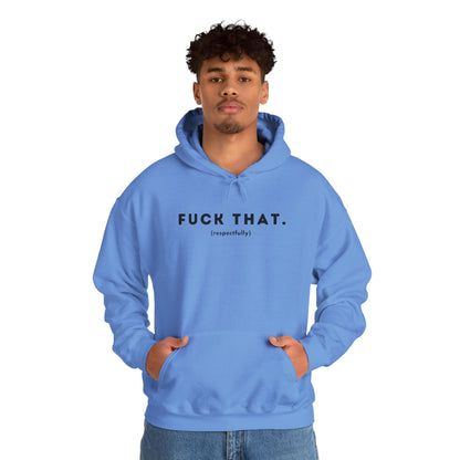 F*ck That (Adult Unisex Hooded Sweatshirt)