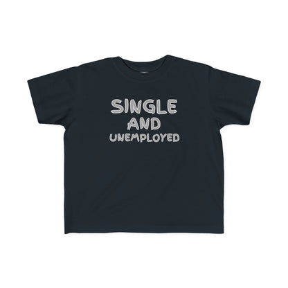 Toddler's Funny Tee - 'Single and Unemployed' T-Shirt for Kids, Cute Gift for Birthdays, Playdates, Humor Apparel, Toddler Fashion
