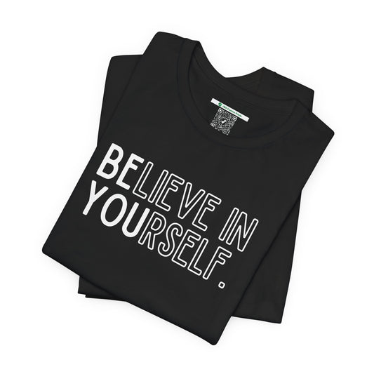 Believe In Yourself -- "Be You" (Adult Unisex Tee)