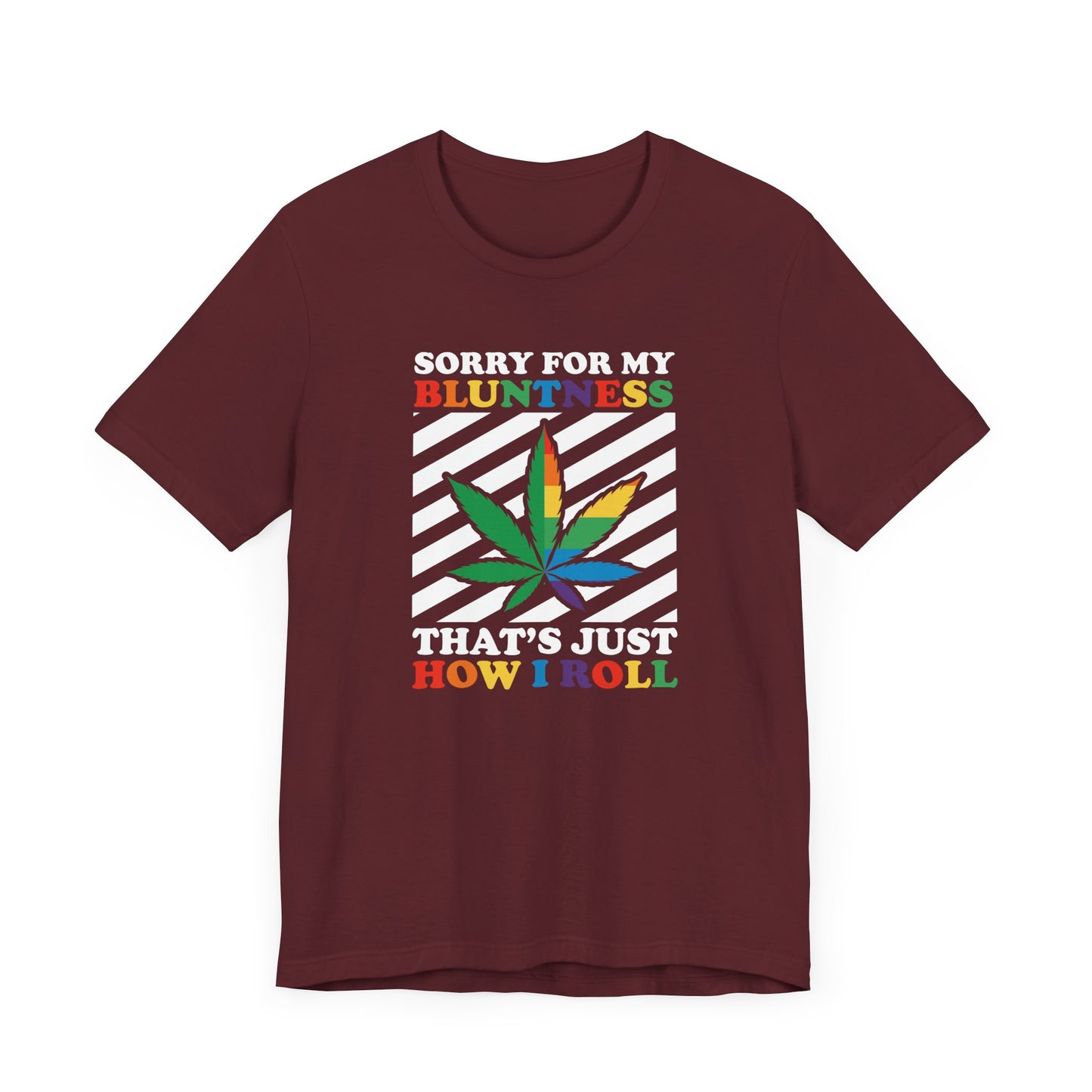 Cannabis -- Sorry for My Bluntness (Adult Unisex Tee)
