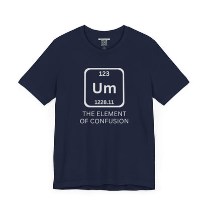 The Element of Confusion (Adult Unisex Tee)