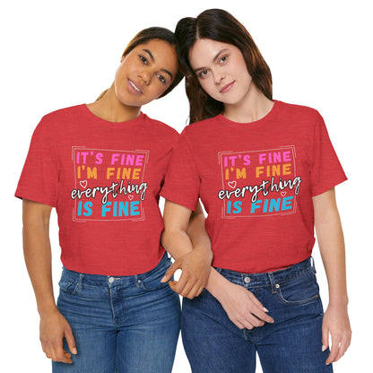 Everything Is Fine (Adult Unisex Tee)