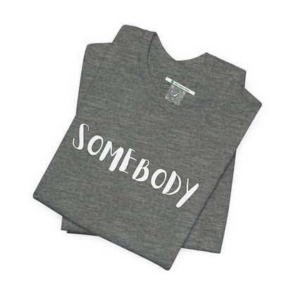 Matching Couple's Set -- "Somebody" (Adult Unisex Tee)