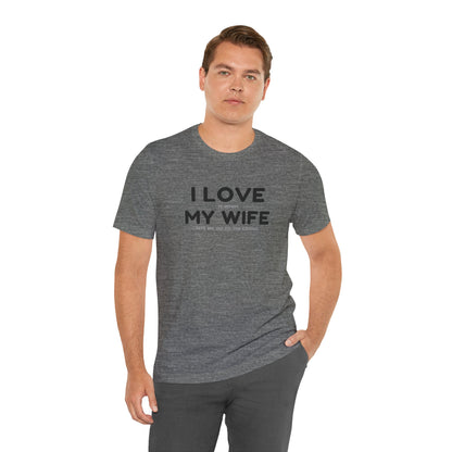 I Love My Wife (Adult Unisex Tee)