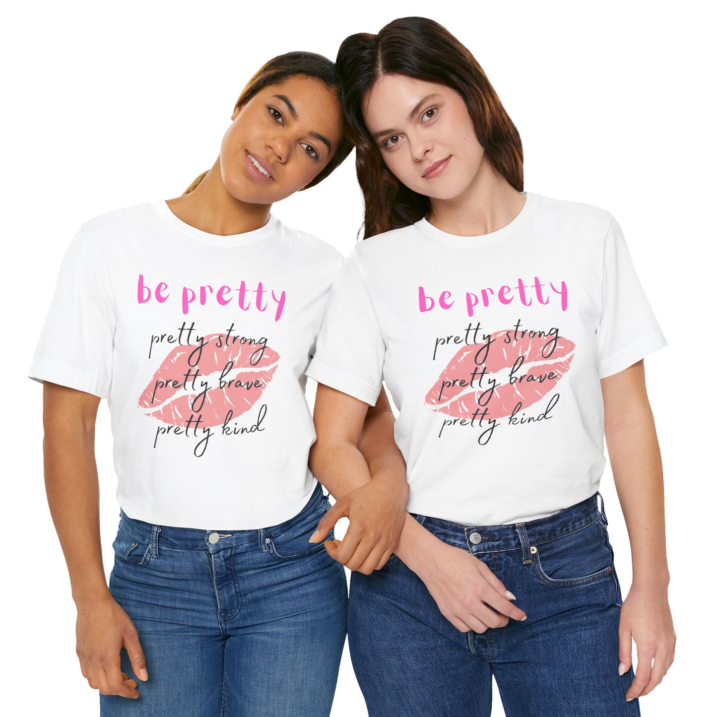 Be Pretty (Adult Unisex Tee)