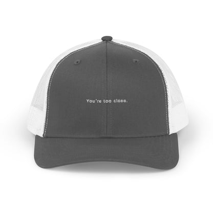 You're Too Close (Embroidered Snapback Trucker Hat)