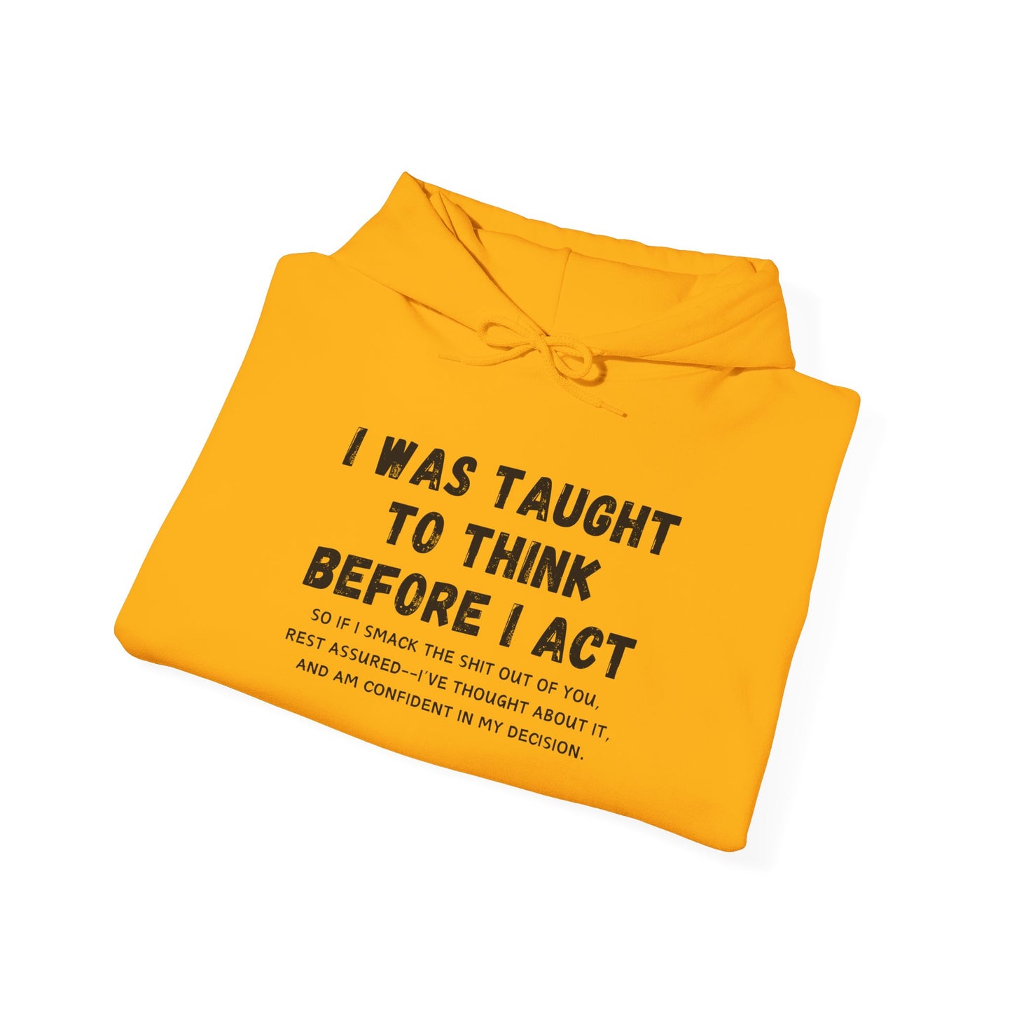 I Think Before I Act (Adult Unisex Hooded Sweatshirt)